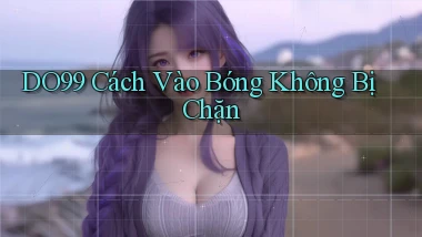 do99 cách vào bóng không bị chặn