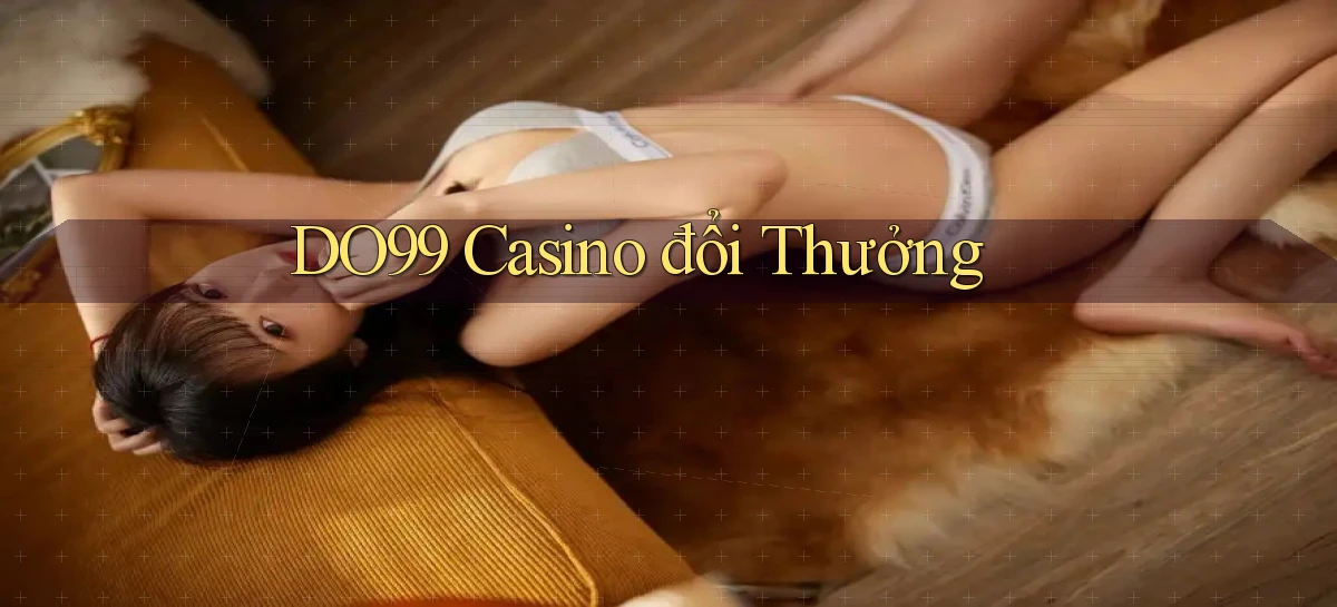 do99 casino đổi thưởng