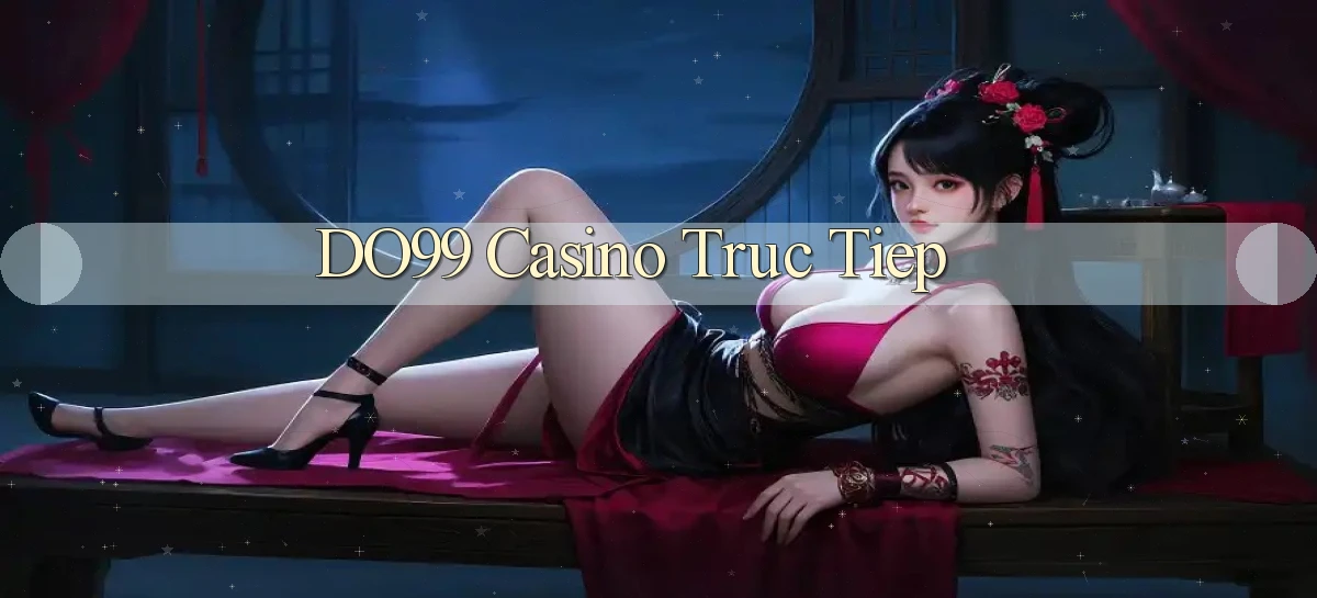 do99 casino truc tiep