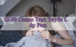 do99 casino trực tuyến lấy pass