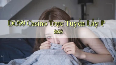 do99 casino trực tuyến lấy pass