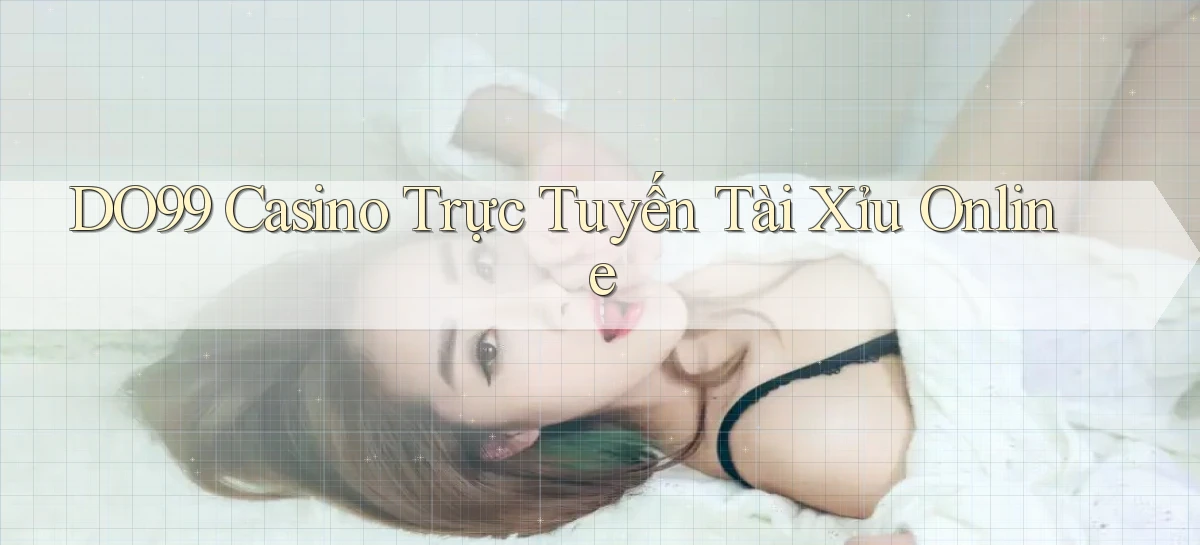 do99 casino trực tuyến tài xỉu online