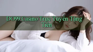 do99 casino trực tuyến tặng tiền