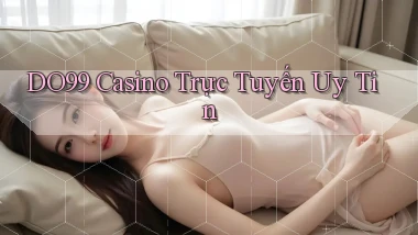 do99 casino trực tuyến uy tín