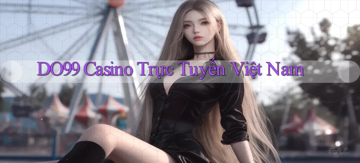 do99 casino trực tuyến việt nam