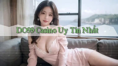 do99 casino uy tín nhất