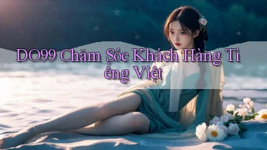 do99 chăm sóc khách hàng tiếng việt