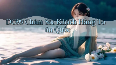 do99 chăm sóc khách hàng toàn quốc