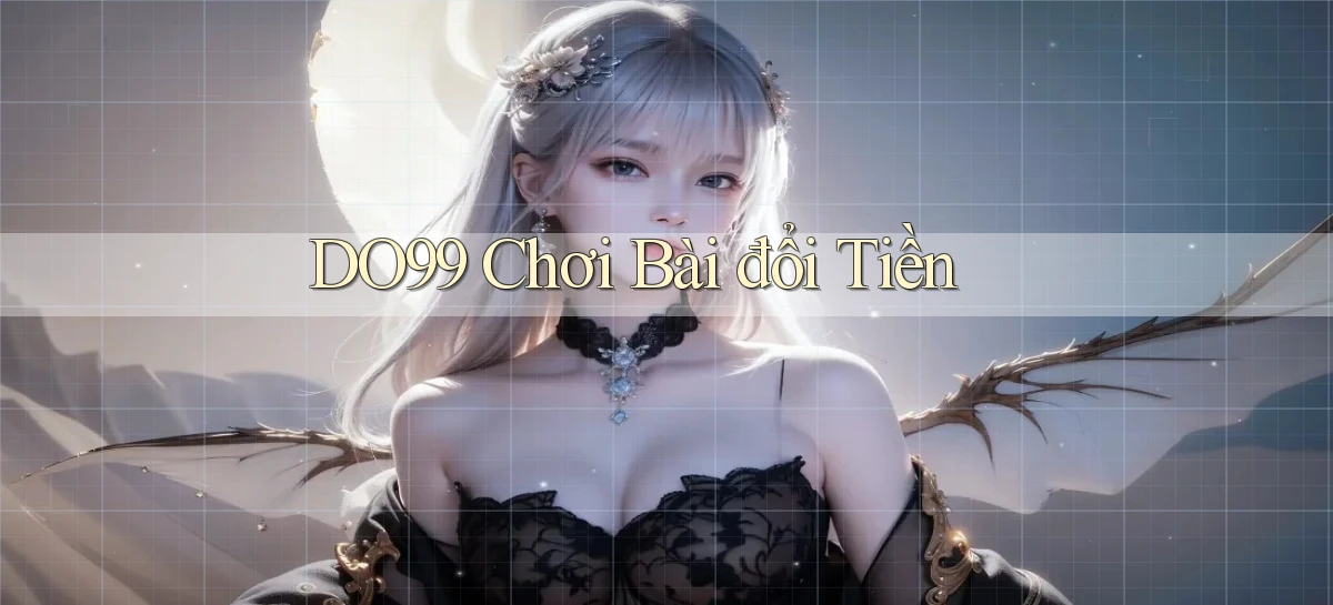 do99 chơi bài đổi tiền