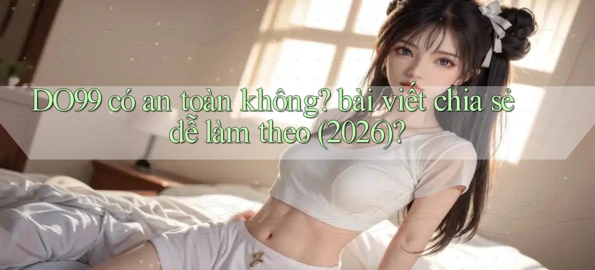 DO99   Ứng Dụng 2026   Chơi Trên Site Chính Thức