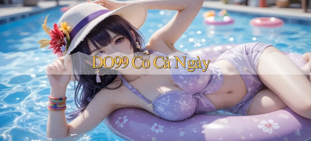 do99 co cả ngày