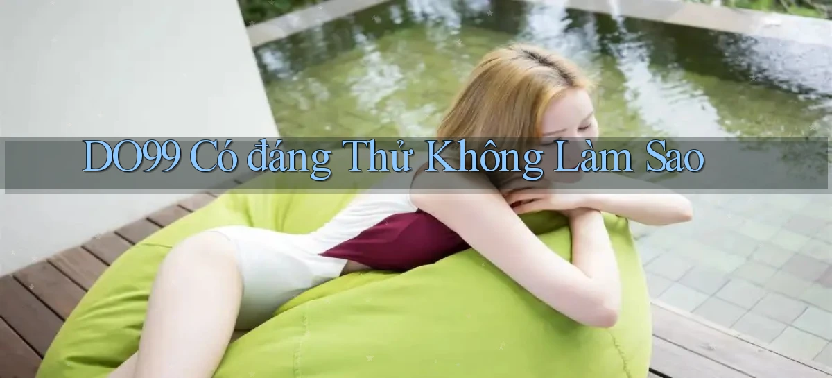 DO99   Ứng Dụng 2026   Chơi Trên Site Chính Thức