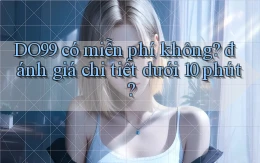 DO99 có miễn phí không đánh giá chi tiết dưới 10 phút