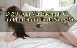 do99 com vn baccarat club phát hành tính năng mới