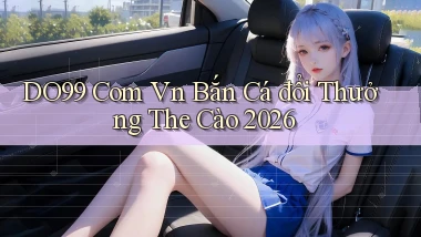 do99 com vn bắn cá đổi thưởng the cào 2026