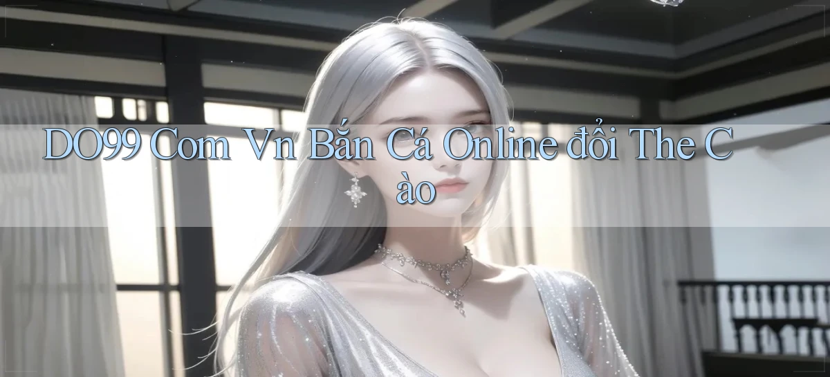 DO99   Ứng Dụng 2026   Chơi Trên Site Chính Thức