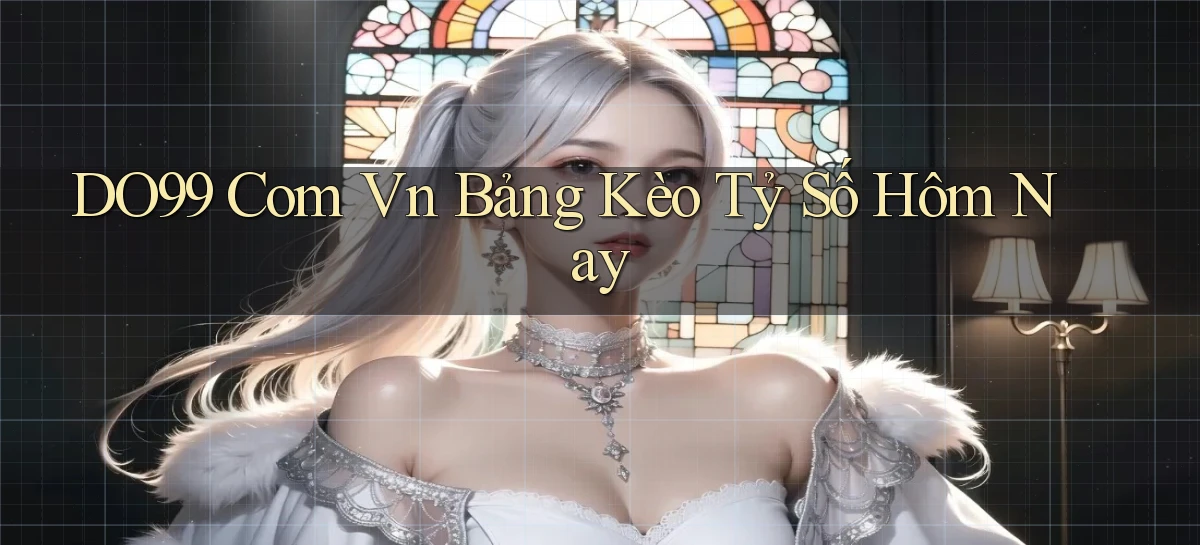 do99 com vn bảng kèo tỷ số hôm nay