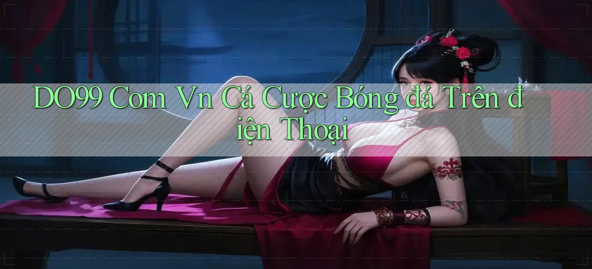 do99 com vn cá cược bóng đá trên điện thoại
