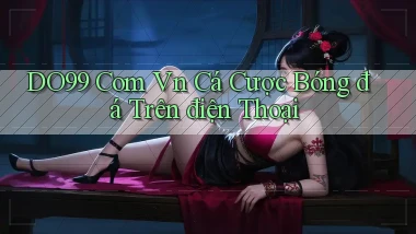 do99 com vn cá cược bóng đá trên điện thoại