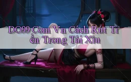 do99 com vn cách rút tiền trong tài xỉu