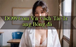 do99 com vn cách tải trang bóng đá
