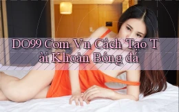 do99 com vn cách tạo tài khoản bóng đá