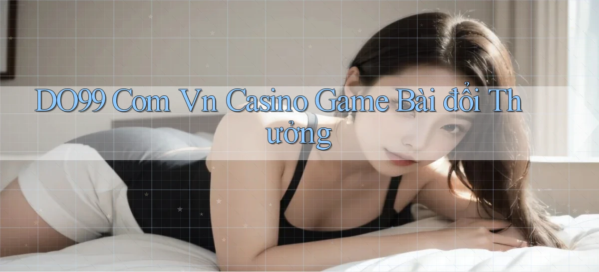 do99 com vn casino game bài đổi thưởng
