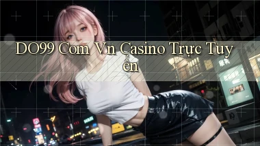 do99 com vn casino trực tuyến
