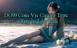 do99 com vn casino trực tuyến lấy pass