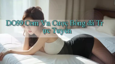 do99 com vn cược bóng đá trực tuyến