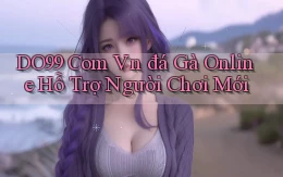 do99 com vn đá gà online hỗ trợ người chơi mới