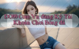 do99 com vn đăng ký tài khoản chơi bóng đá