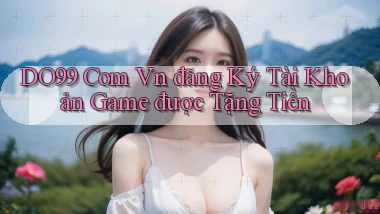 do99 com vn đăng ký tài khoản game được tặng tiền