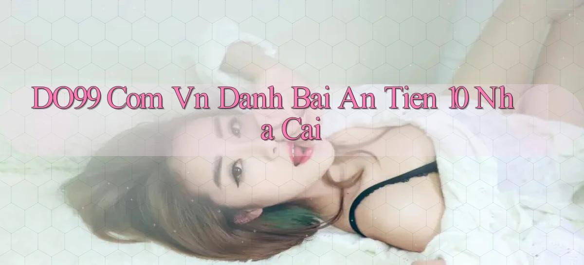 do99 com vn danh bai an tien 10 nha cai