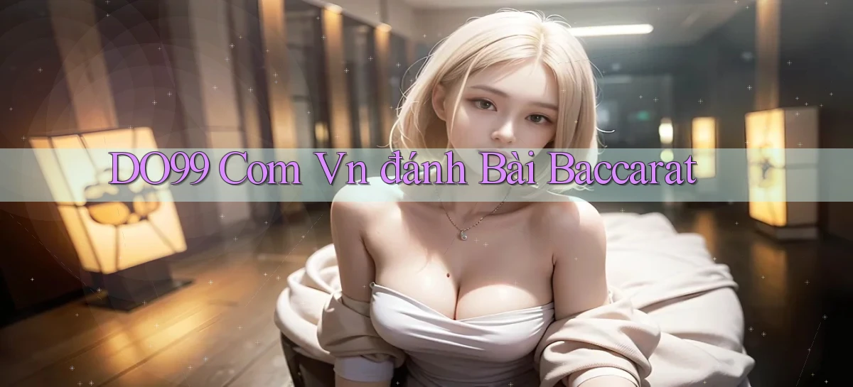 do99 com vn đánh bài baccarat