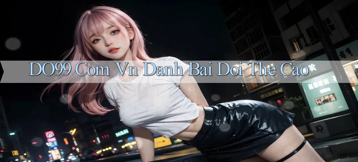 do99 com vn danh bai doi the cao