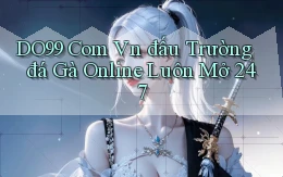 do99 com vn đấu trường đá gà online luôn mở 24／7