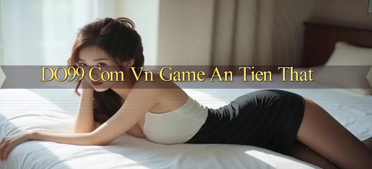 do99 com vn game an tien that