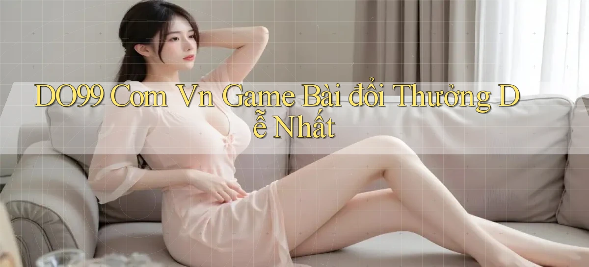 DO99   Ứng Dụng 2026   Chơi Trên Site Chính Thức