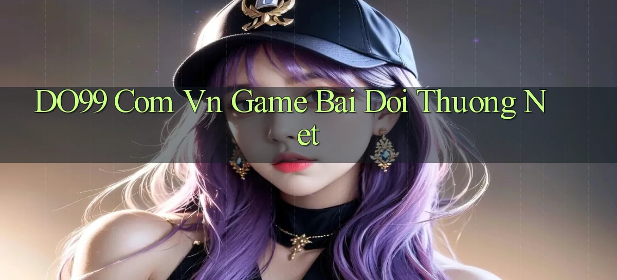 do99 com vn game bai doi thuong net