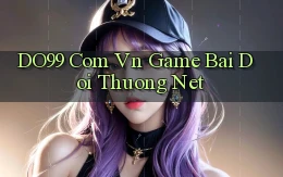 do99 com vn game bai doi thuong net