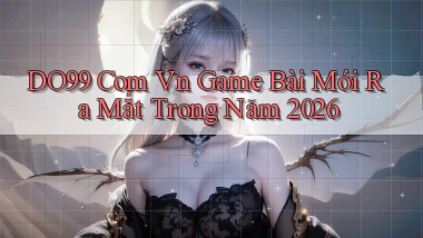 do99 com vn game bài mới ra mắt trong năm 2026
