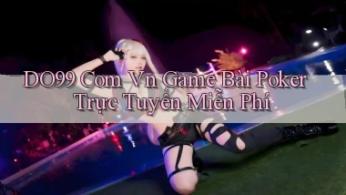 do99 com vn game bài poker trực tuyến miễn phí