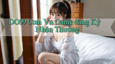 do99 com vn game đăng ký nhận thưởng