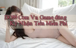 do99 com vn game đăng ký nhận tiền miễn phí