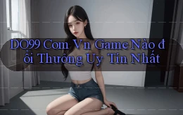 do99 com vn game nào đổi thưởng uy tín nhất