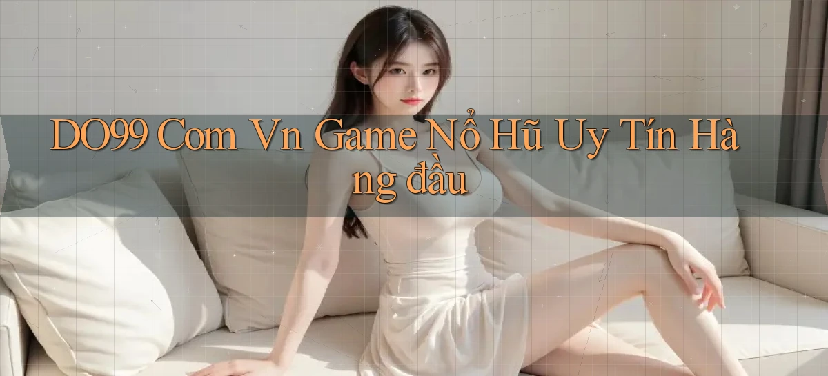 DO99   Ứng Dụng 2026   Chơi Trên Site Chính Thức