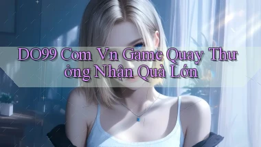 do99 com vn game quay thưởng nhận quà lớn