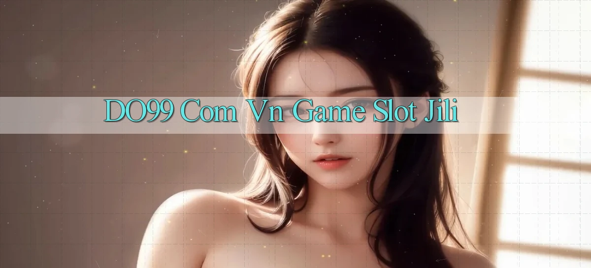 do99 com vn game slot jili