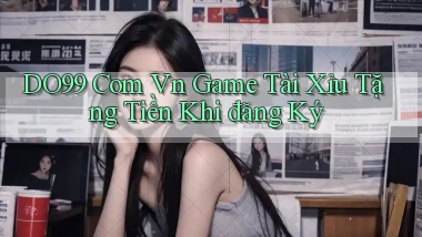 do99 com vn game tài xỉu tặng tiền khi đăng ký